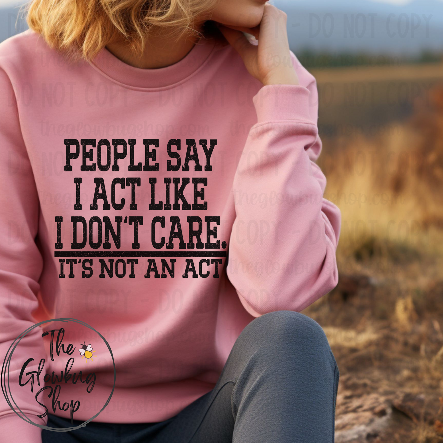 People Say I Don’t Care