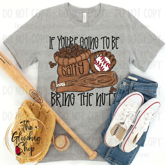 If You're Going To Be Salty, Bring The Nuts (baseball)