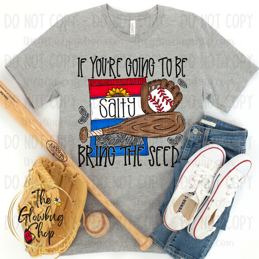 If You're Going To Be Salty, Bring The Seeds (baseball)