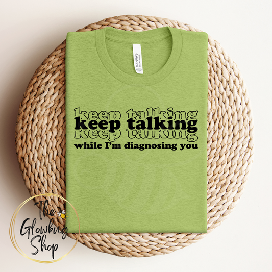 Keep Talking while I'm diagnosing you (black lettering)