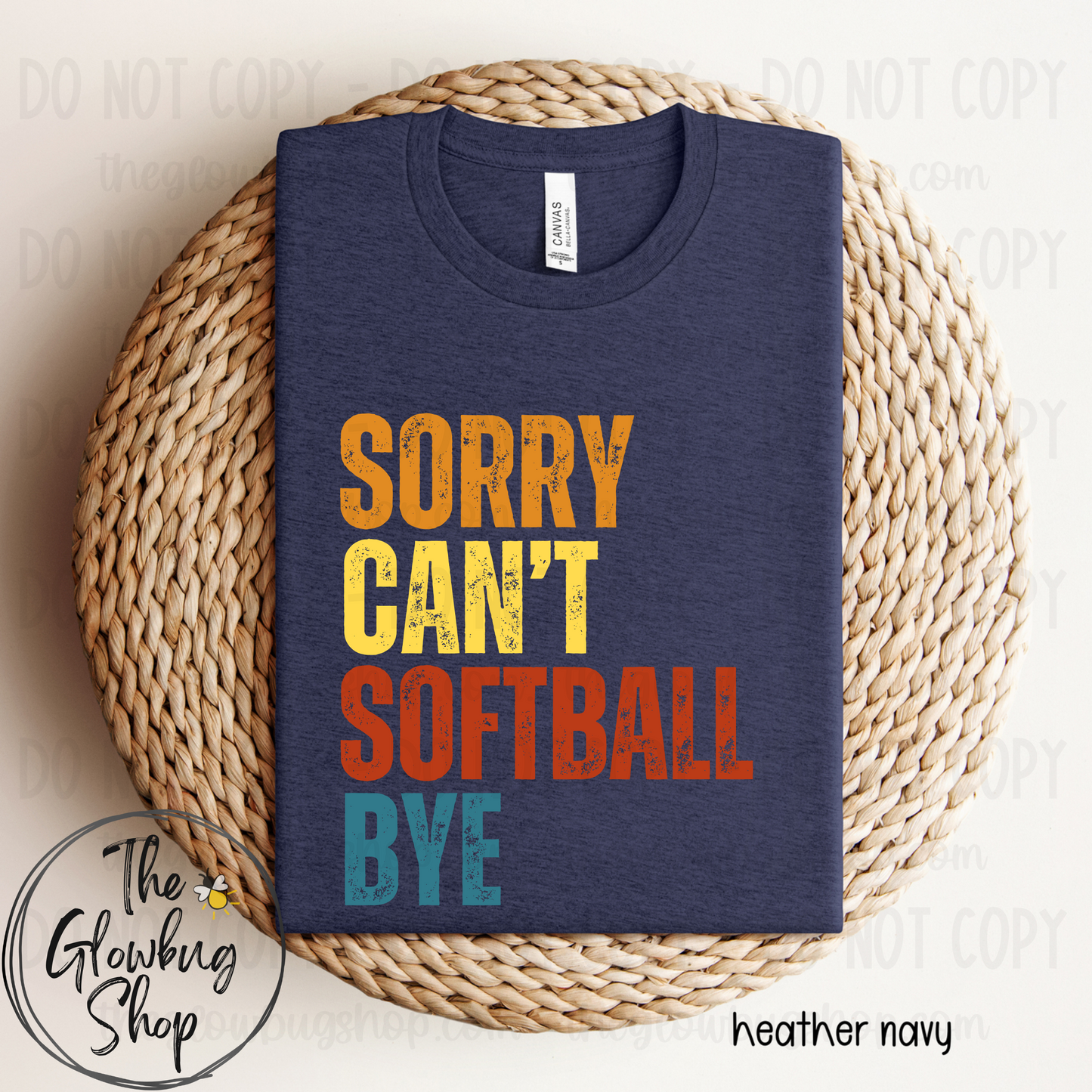 SORRY CANT SOFTBALL BYE