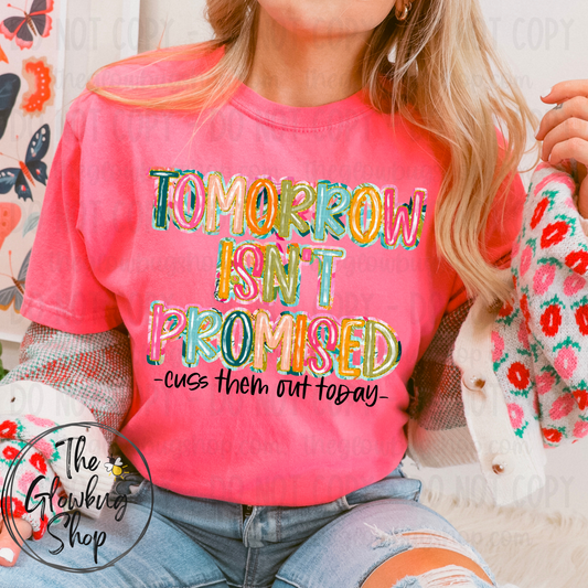 Tomorrow Isn’t Promised…cuss them out today (black ink)