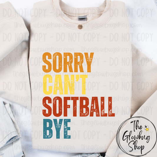 SORRY CANT SOFTBALL BYE