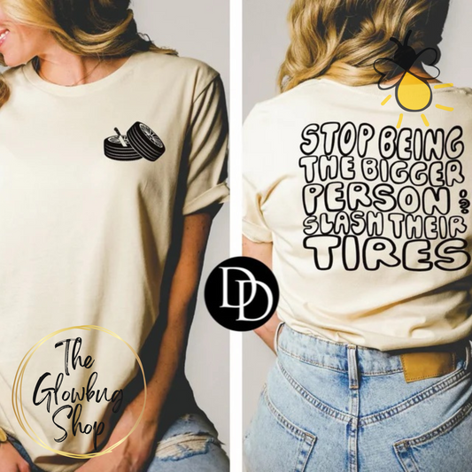 Stop Being The Bigger Person (front and back)