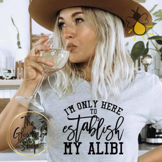 I'm Only Here To Establish My Alibi