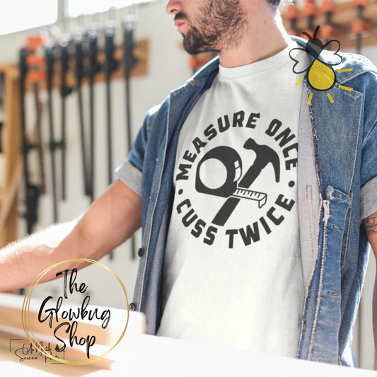 Measure Once Cuss Twice