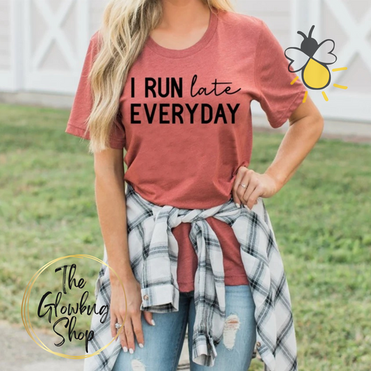 I Run Late Everyday