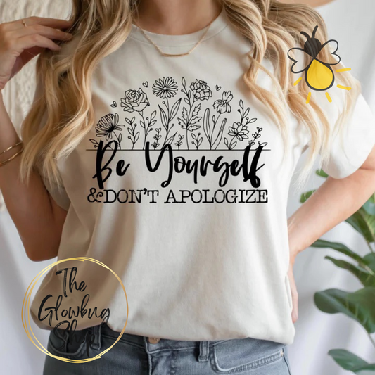 Be Yourself & Don't Apologize