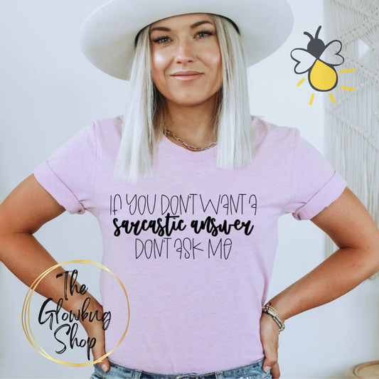 If You Don't Want A Sarcastic Answer