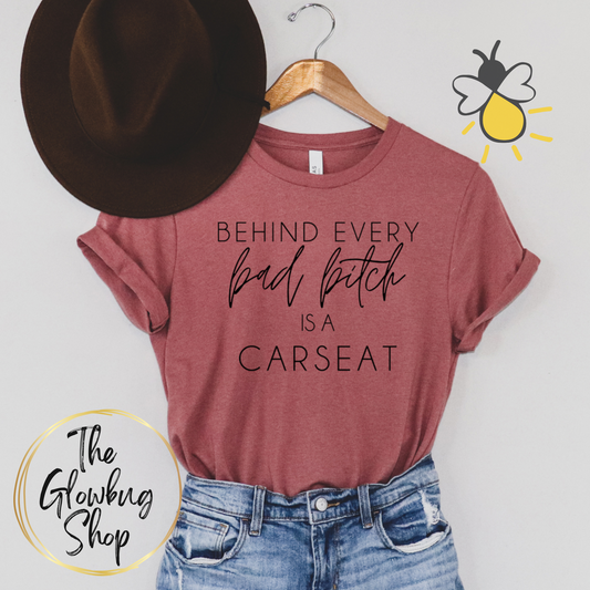 Behind Every Bad B*tch Is A Carseat
