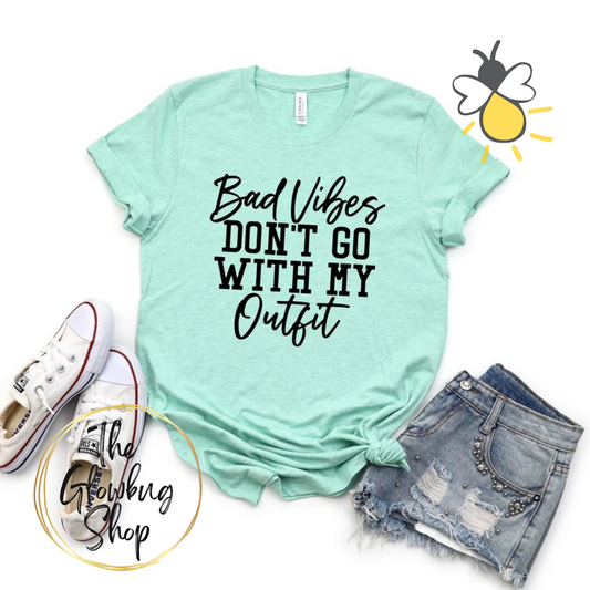 Bad Vibes Don't Go With My Outfit