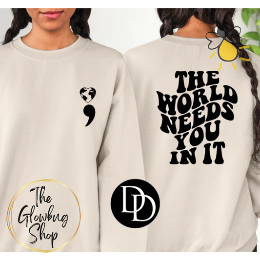 The World Needs You In It