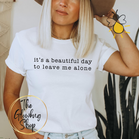 It's A Beautiful Day To Leave Me Alone