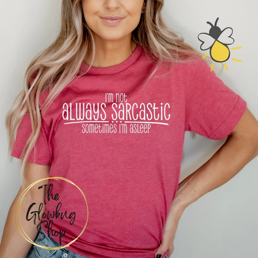 I'm Not Always Sarcastic (white ink)