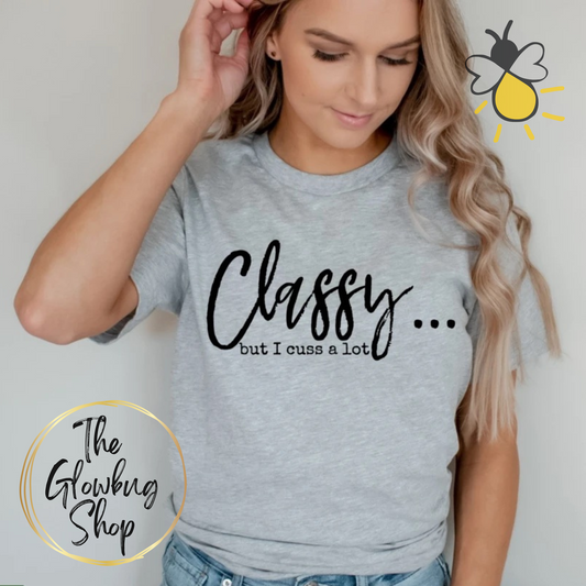 Classy...but I cuss a lot