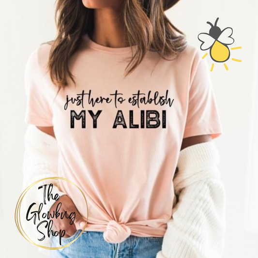 Just Here To Establish My Alibi