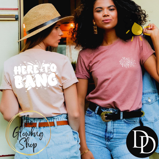 Here To Bang (front and back design)