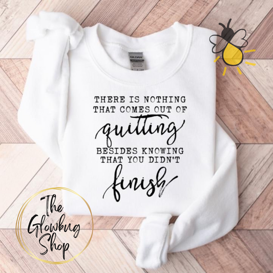 There Is Nothing That Comes Out Of Quitting