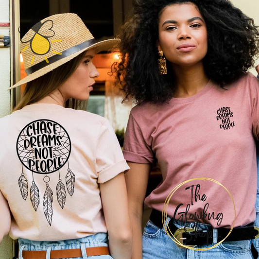 Chase Dreams Not People (front and back)