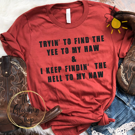 Tryin' To Find The Yee To My Haw (black ink)