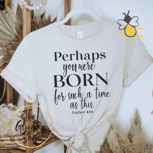 Perhaps You Were Born For Such A Time (black ink)