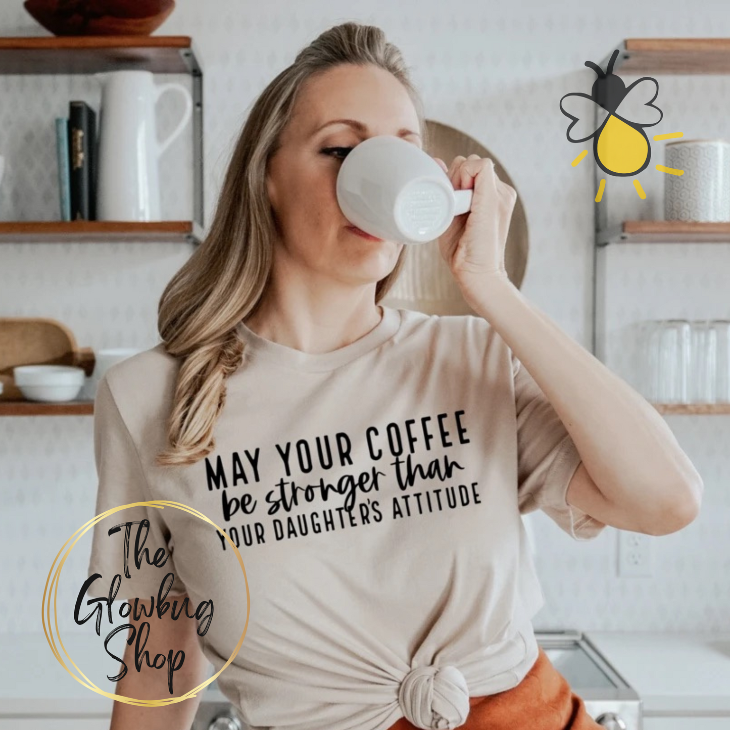 May Your Coffee Be Stronger Than Your Daughter's Attitude