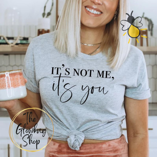 It's Not Me, It's You