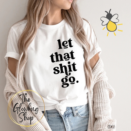 Let That Sh*t Go