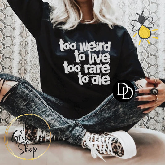 Too Weird To Live, Too Rare To Die