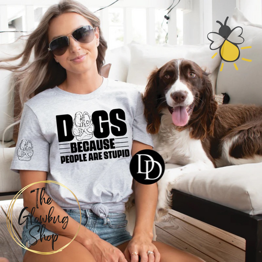 Dogs...Because People Are Stupid