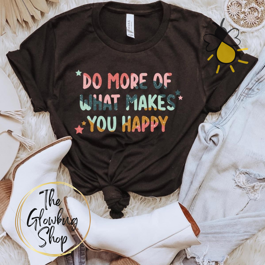Do More Of What Makes You Happy Mo