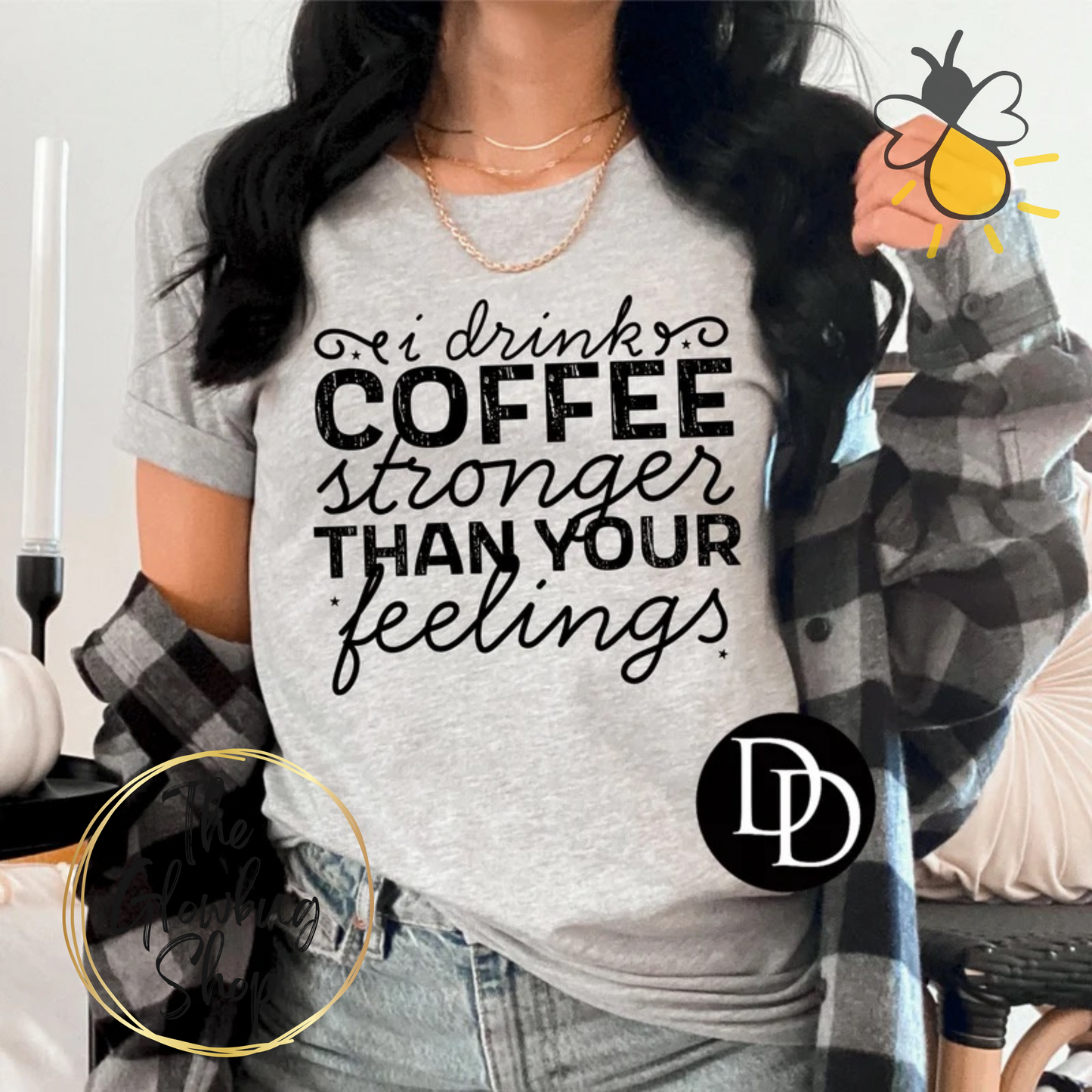 I Drink Coffee Stronger Than Your Feelings