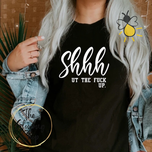 Shhh-ut The F*ck Up