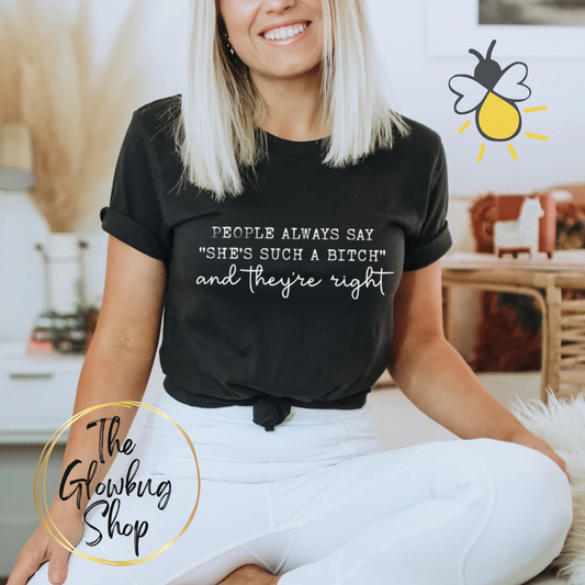 People Always Say "she's such a bitch"