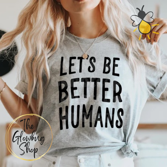Let's Be Better Humans (black ink)