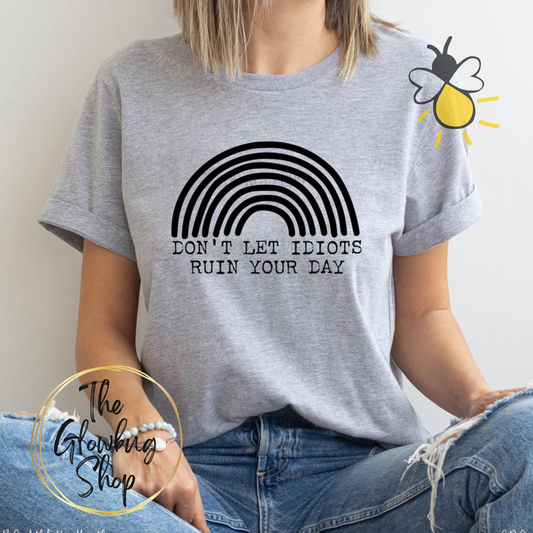 Don't Let Idiots Ruin Your Day