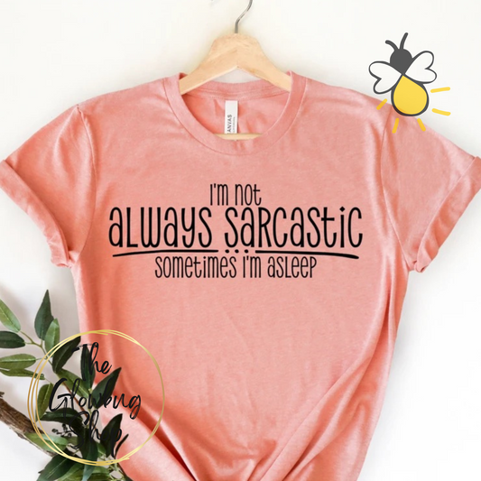 I'm Not Always Sarcastic (black ink)