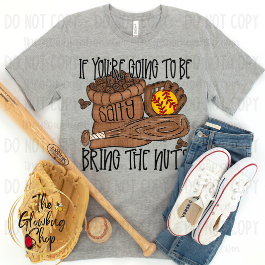 If You're Going To Be Salty, Bring The Nuts (softball)