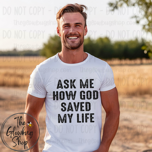 Ask Me How God Saved My Life