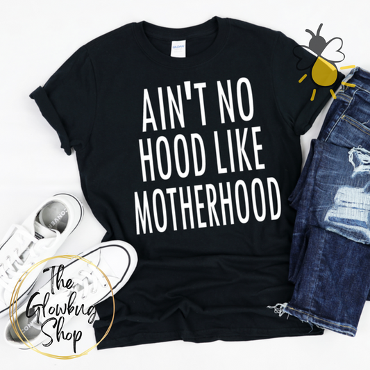 Aint No Hood Like Motherhood