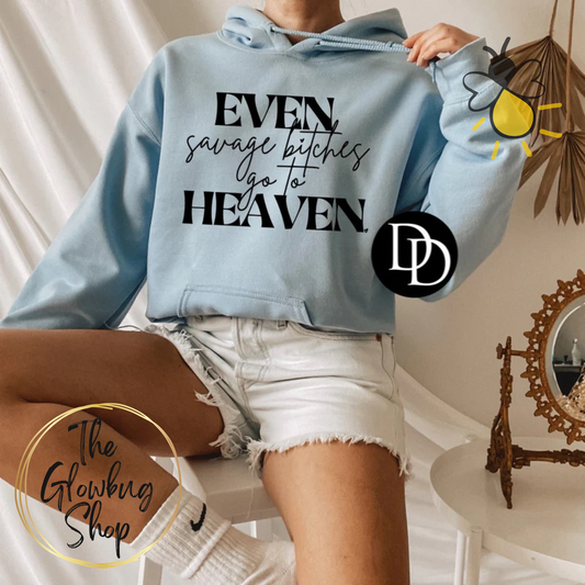 Even Savage Bitches Go To Heaven
